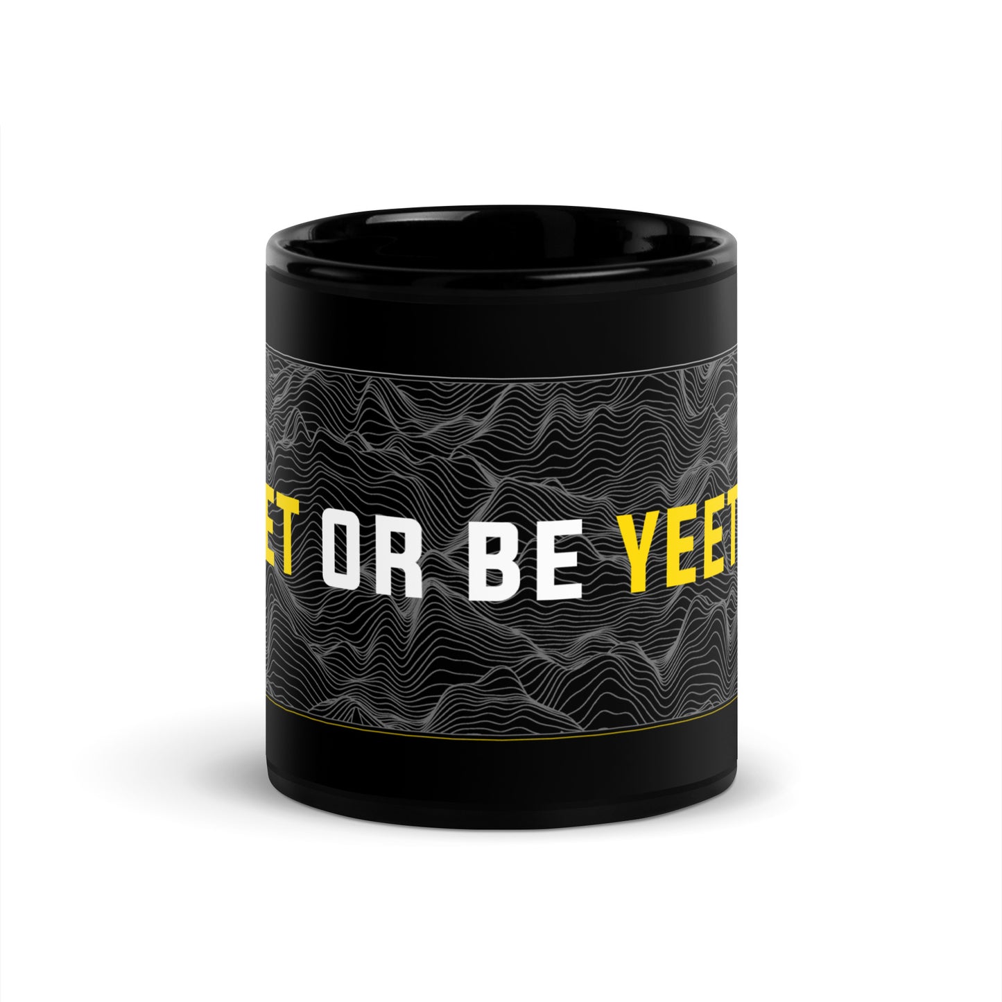 YEET OR BE YEETED - Black Mug