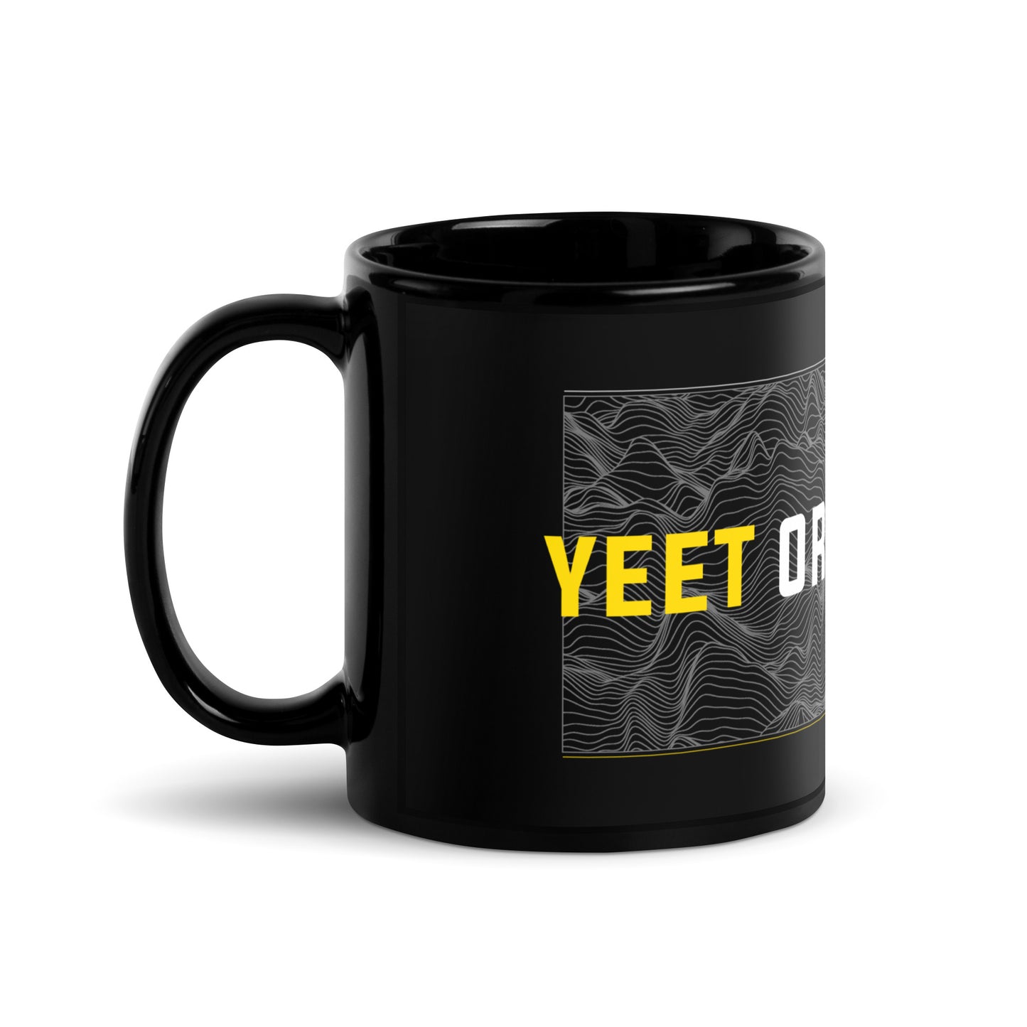 YEET OR BE YEETED - Black Mug