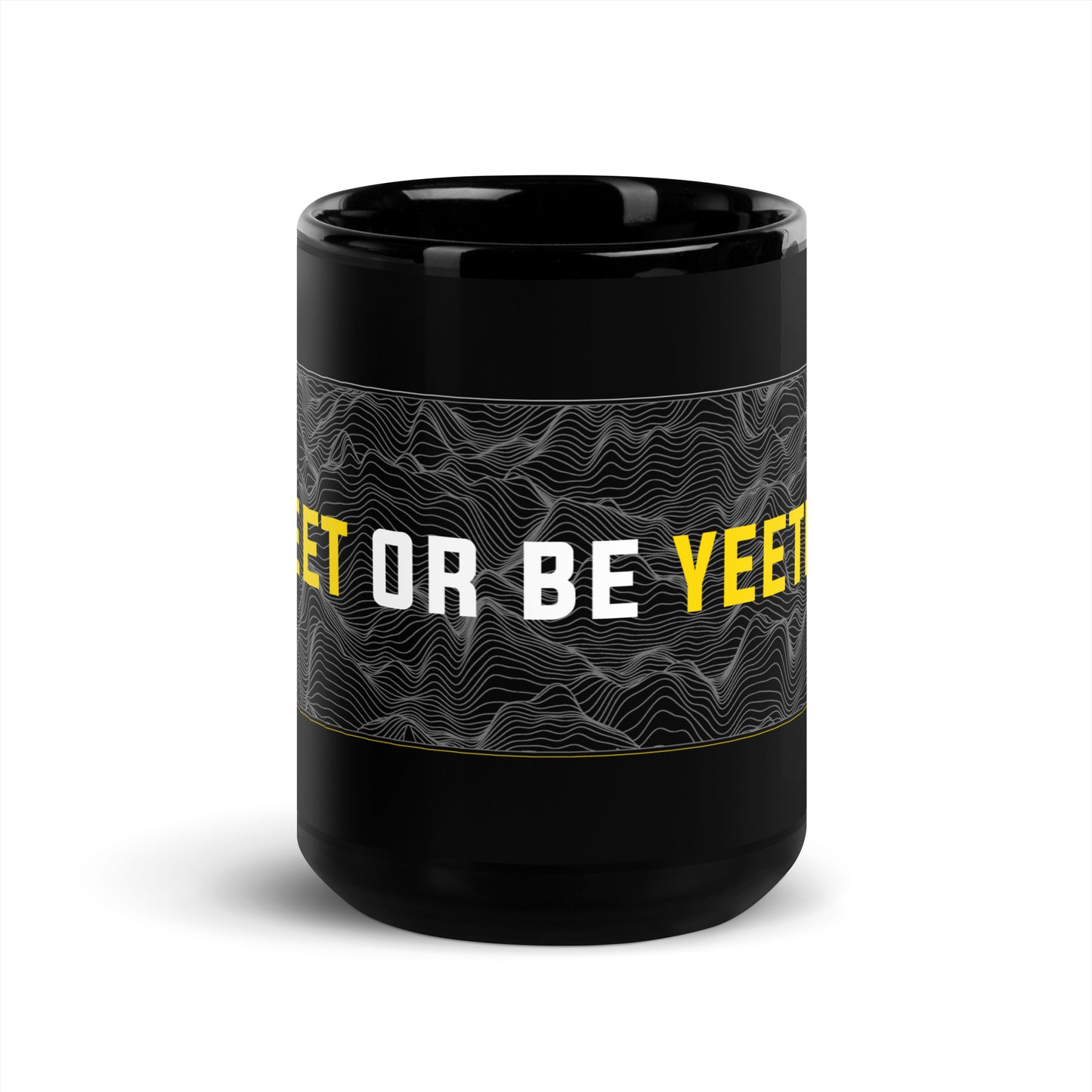 YEET OR BE YEETED - Black Mug