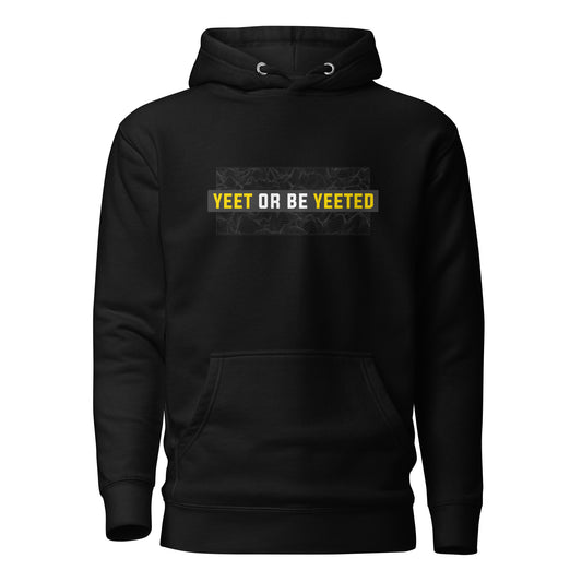 YEET OR BE YEETED - Hoodie