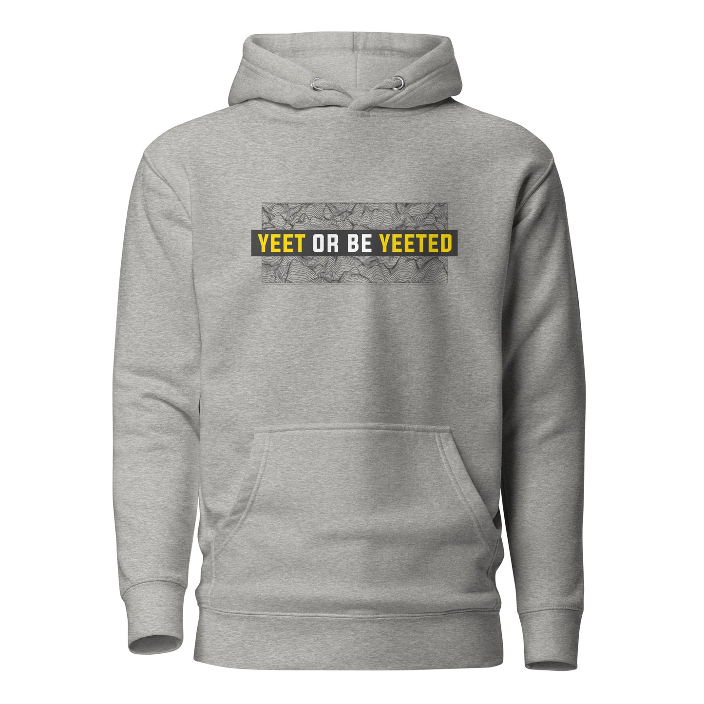 YEET OR BE YEETED - Hoodie