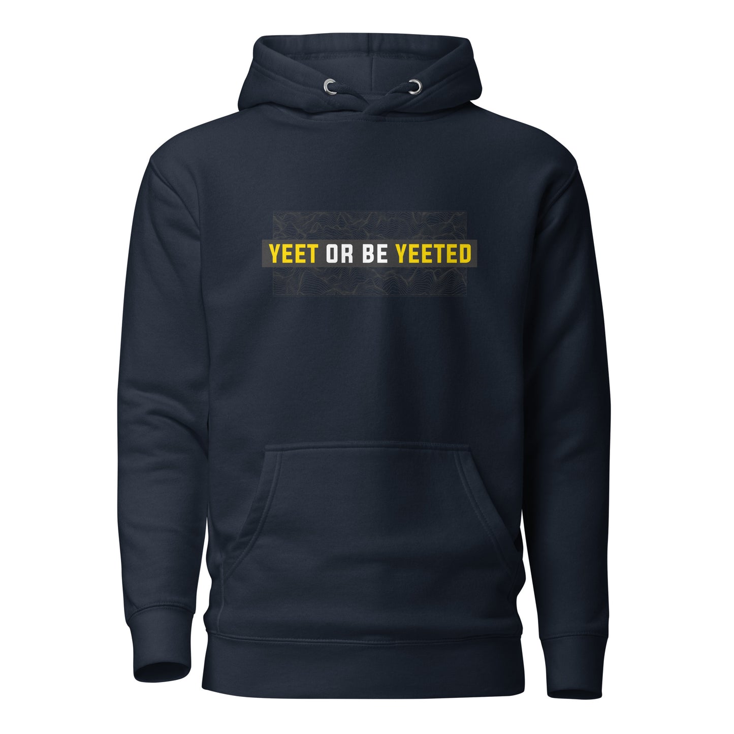 YEET OR BE YEETED - Hoodie