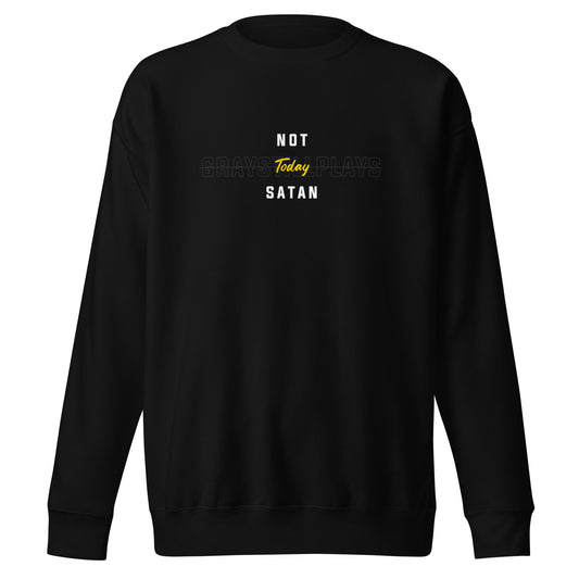 Not Today Satan - Sweatshirt