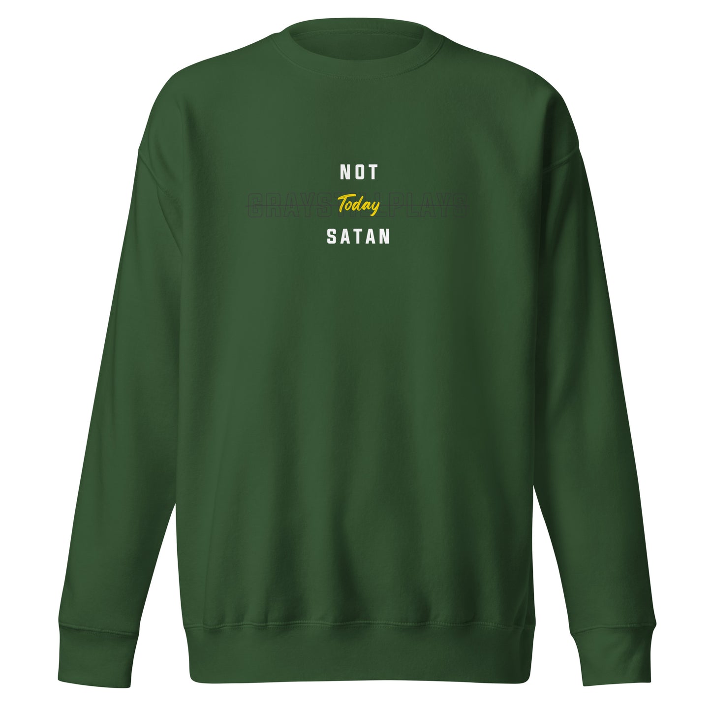 Not Today Satan - Sweatshirt